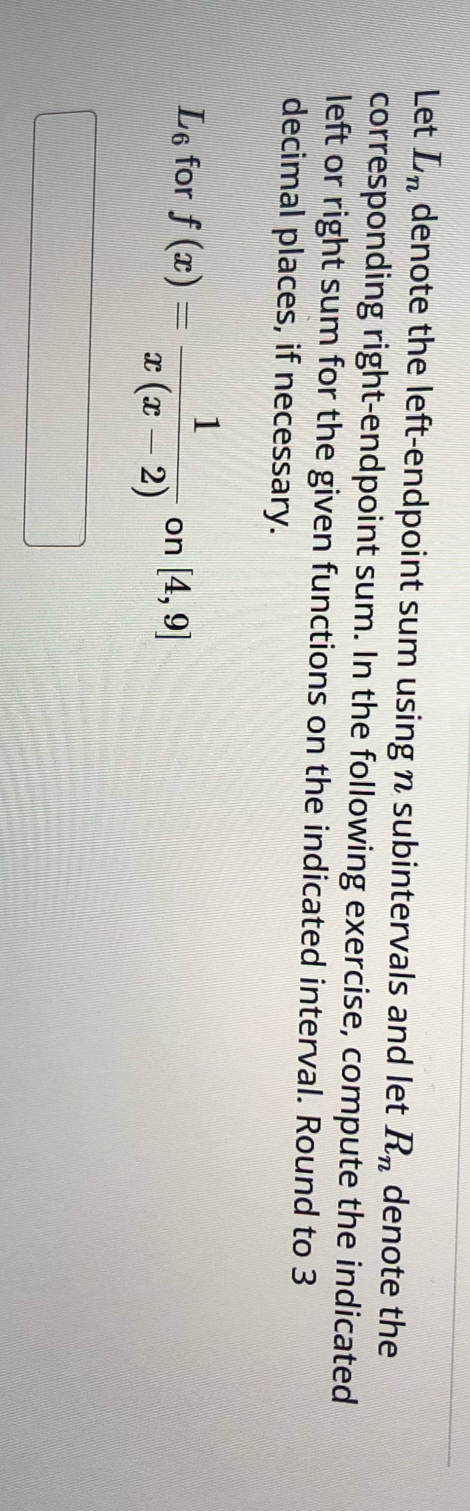  Let L. denote the left-endpoint sum using n subintervals and let