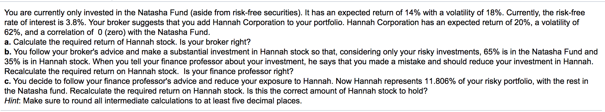 You are currently only invested in the Natasha Fund (aside from risk-free