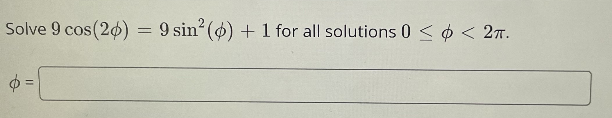 Solve 9 cos(2+) 9 sin2 (+) + 1 for all solutions 0