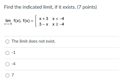 O Dues not exist Find the indicated limit, if it exists. (7