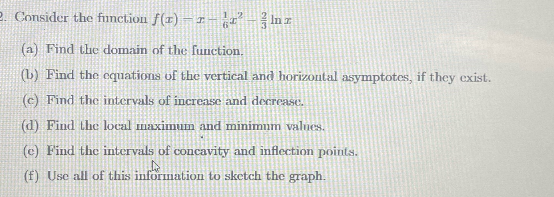  Consider the function f(X) = X -1/6x^2 - 2/3 ln x