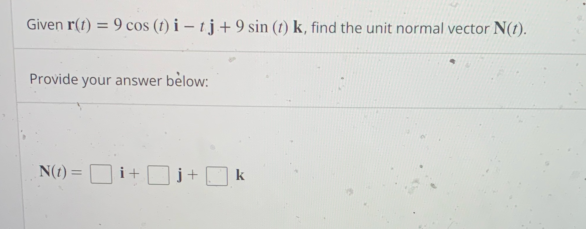 Please get correct answer Given r(t) = 9 cos (t) i