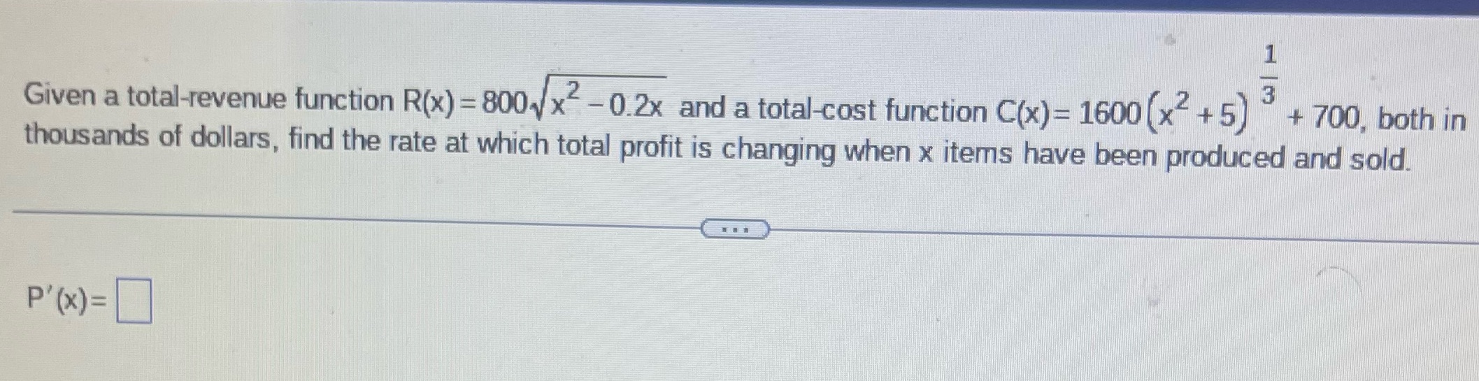 Help Given a total-revenue function R(x) =800,x -0.2x and a total-cost