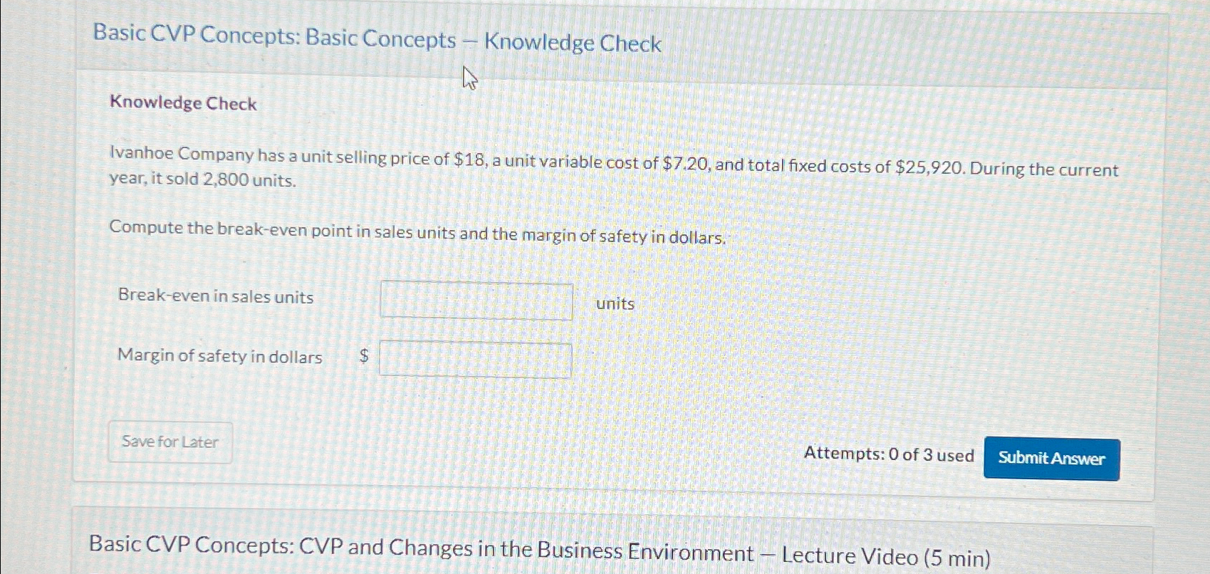 Company has a unit selling price of $18, a unit variable cost