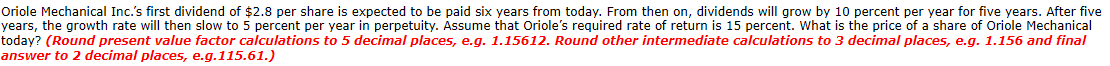 the wrong formulaThis is the question:Oriole Mechanical Inc.'s first dividend of $2.8