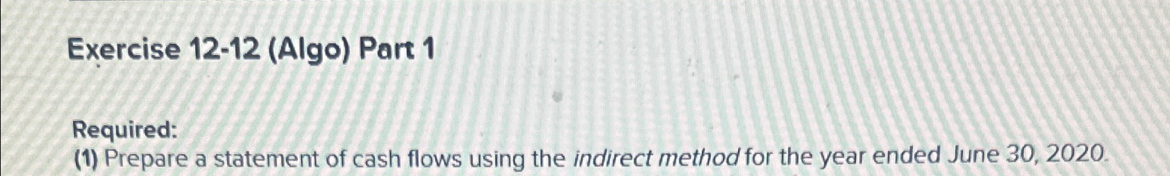 flows using the indirect method for the year ended June 30,2020. 