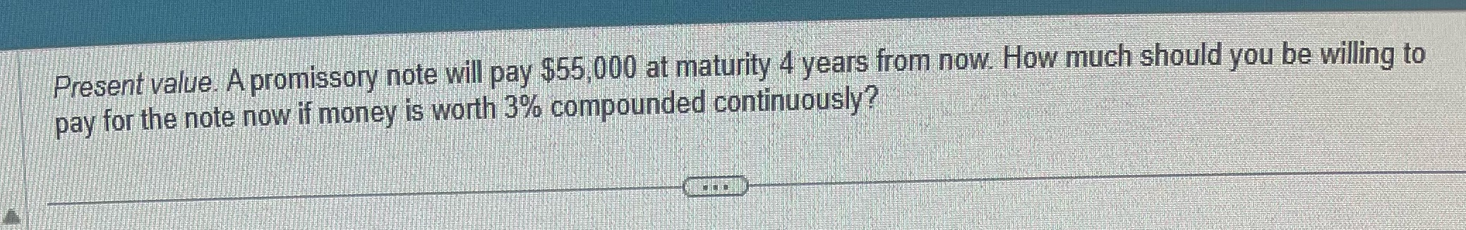  Round to nearest dollar Present value. A promissory note will pay