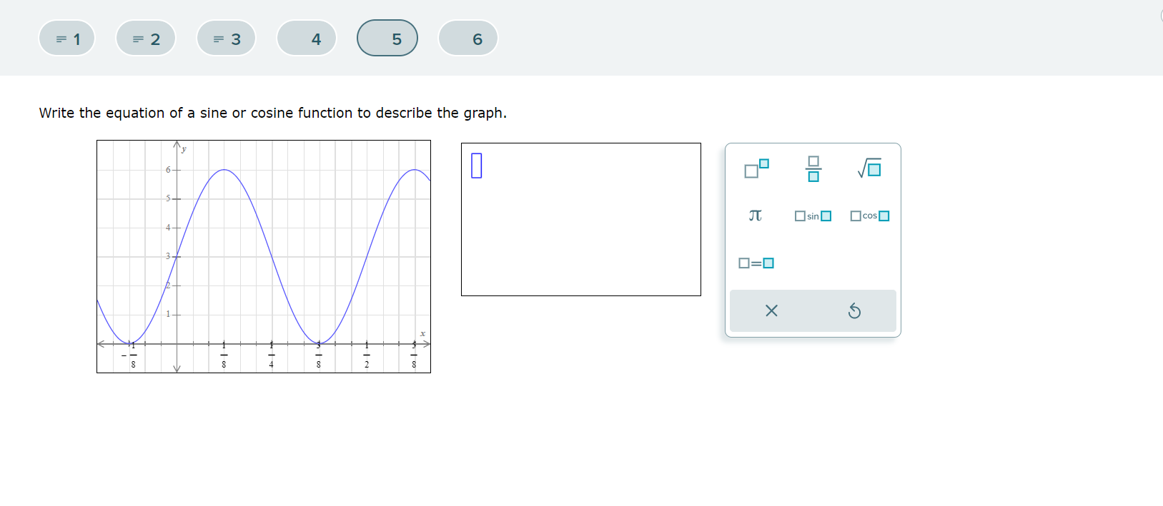equation of a sine or cosine function to describe the graph. 6