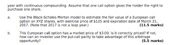 holder the right to purchase one shore. Use the Black-Scholes Merton model