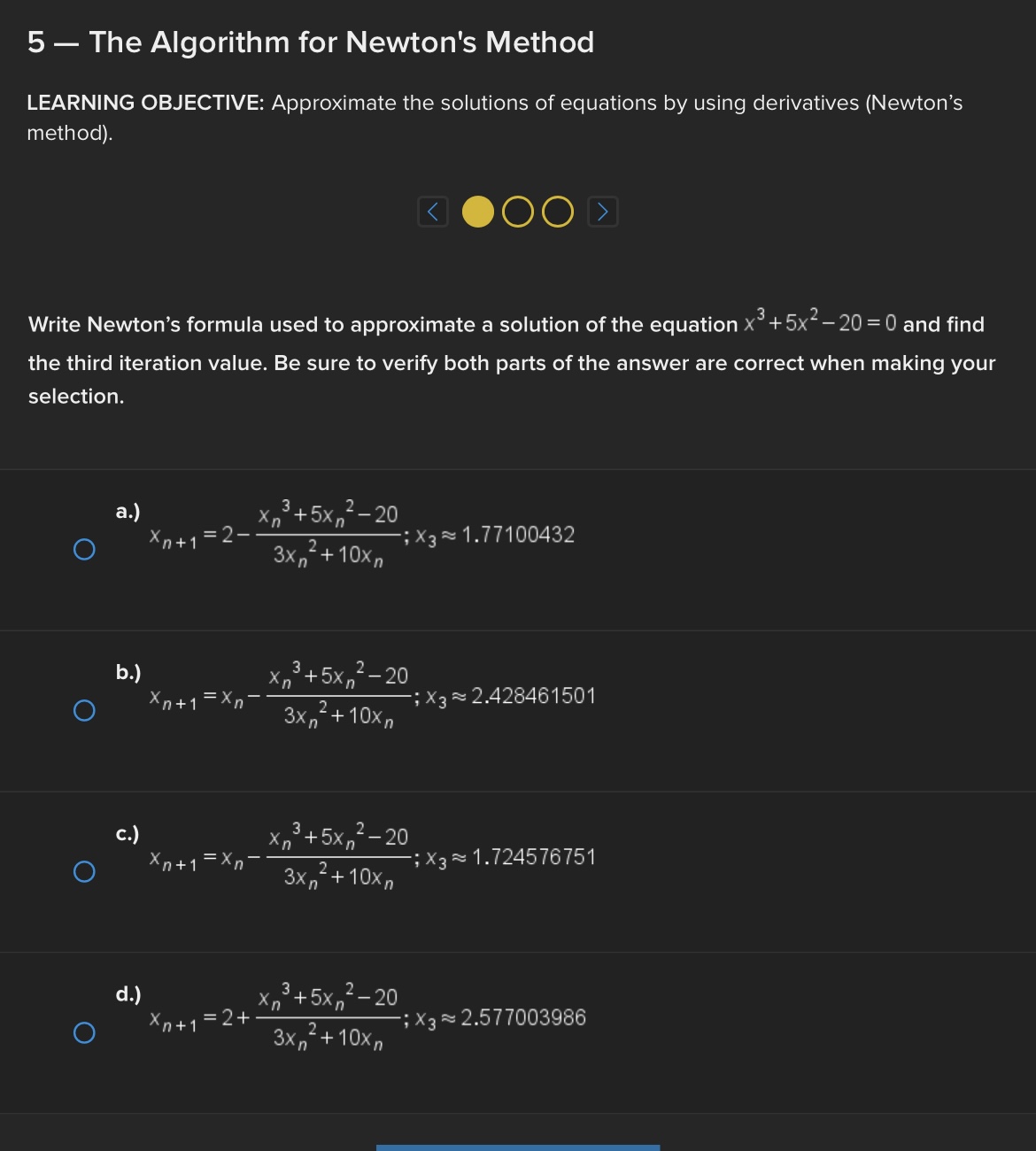  5 The Algorithm for Newton's Method LEARNING OBJECTIVE: Approximate the solutions