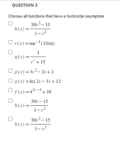 QUESTION 3 Choose all functions that have a horizontal asymptote. h(x) q(x)
