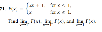 2x + 71. F(x) = Find lim F(x), l, for x <