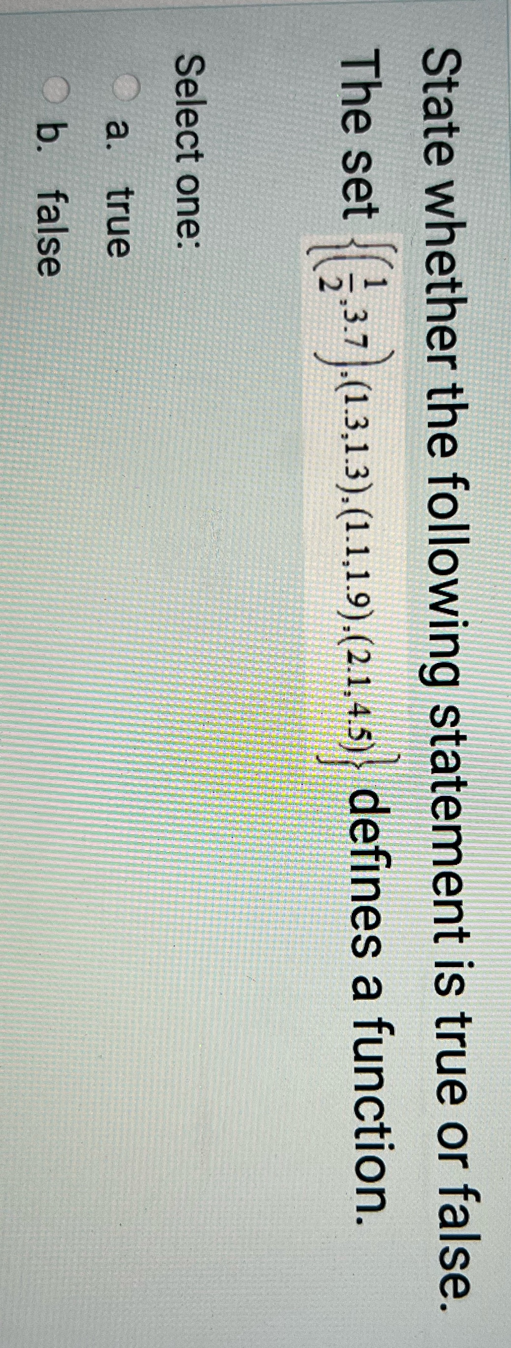 State whether the following statement is true or false. The set