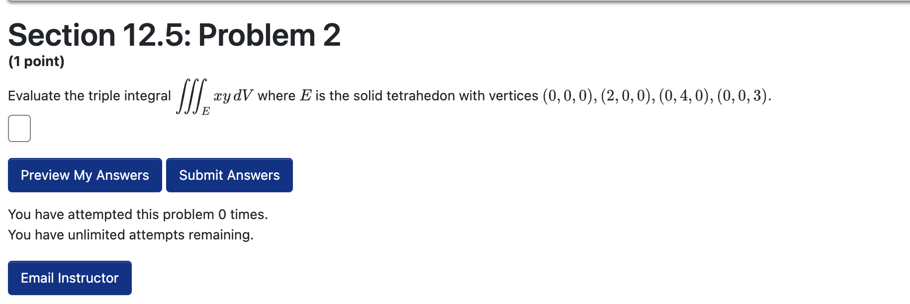  Section 12.5: Problem 2 (1 point) Evaluate the triple integral [ff