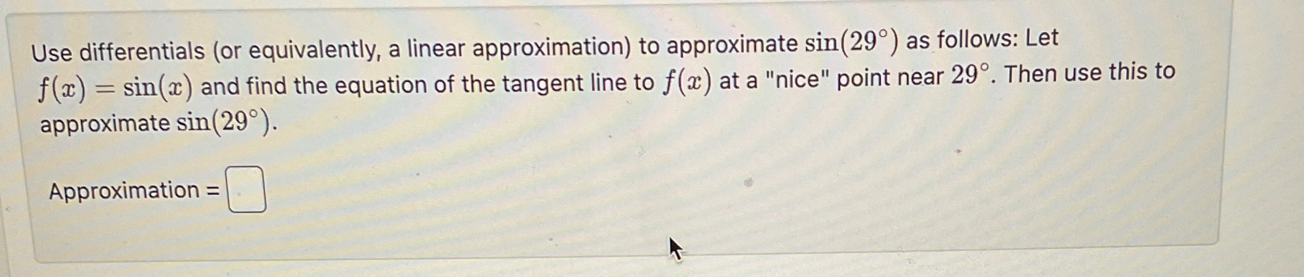 Use differentials (or equivalently, a linear approximation) to approximate sin (290)