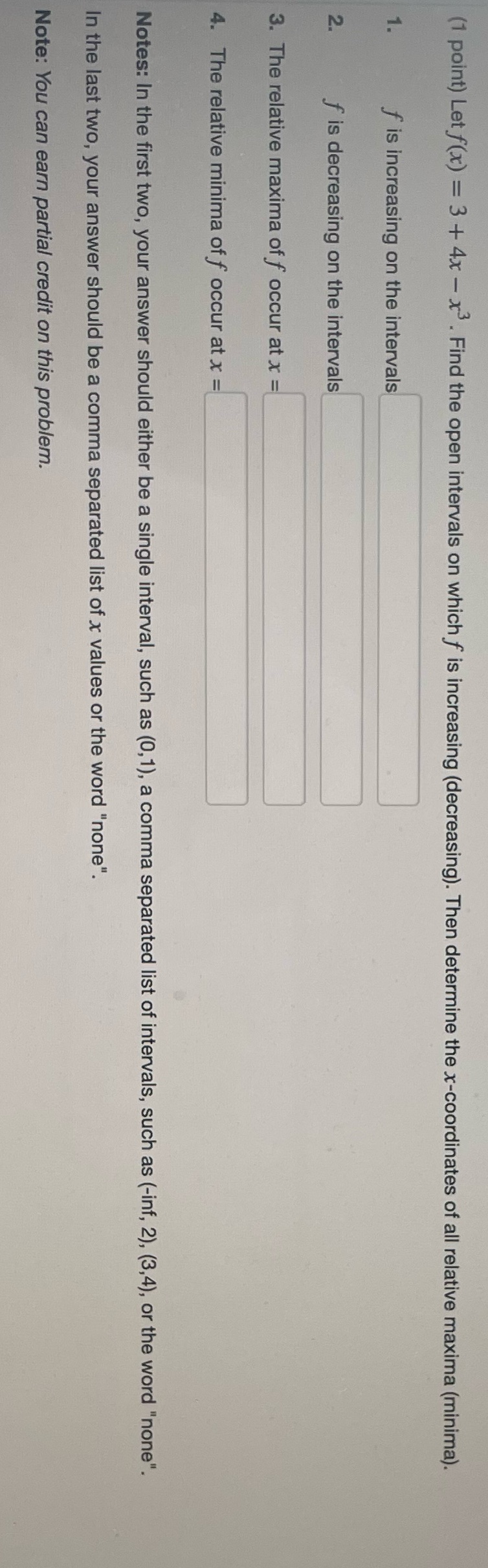 Find the open intervals on which f is increasing (decreasing). Then determine