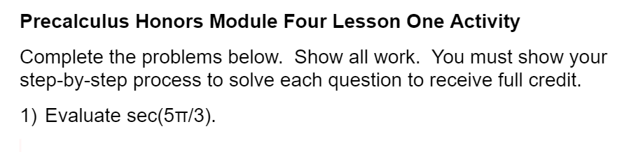 Precalculus Honors Module Four Lesson One Activity Complete the problems below.