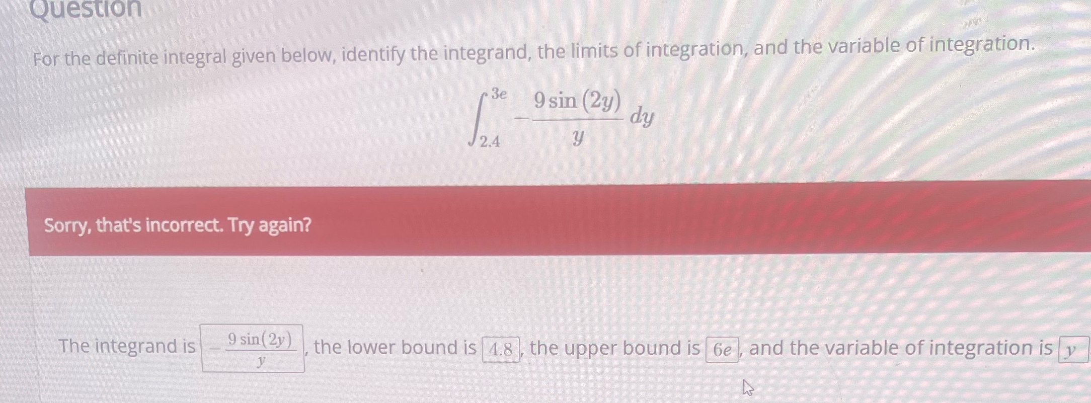 limits of integration, and the variable of integration. 3e 9 sin (2y)