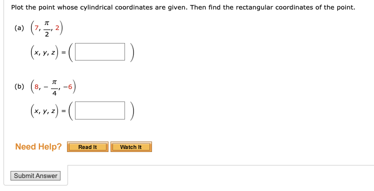  Plot the point whose cylindrical coordinates are given. Then find the