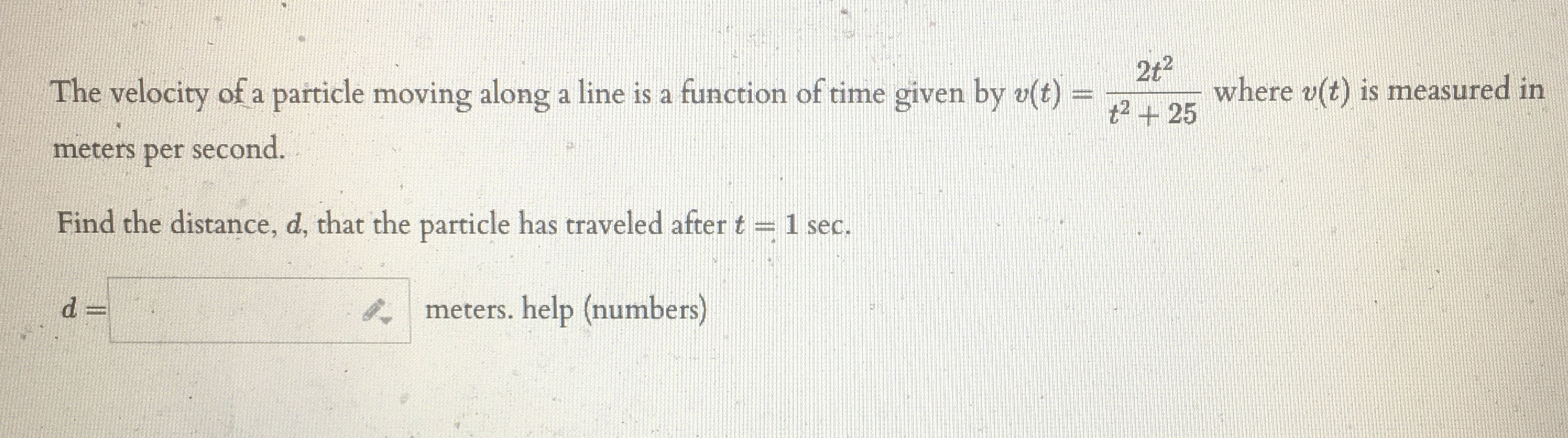 2t2 The velocity ofa particle moving along a line is a functiOn