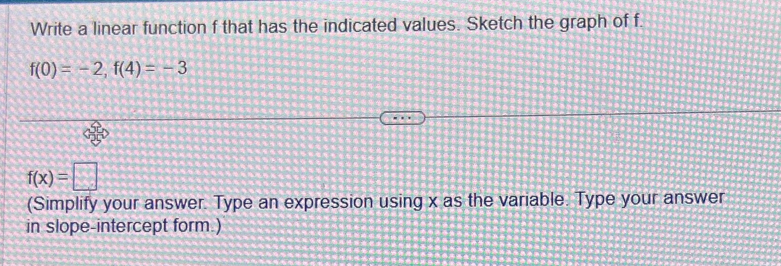  Write a linear function f that has the indicated values. Sketch