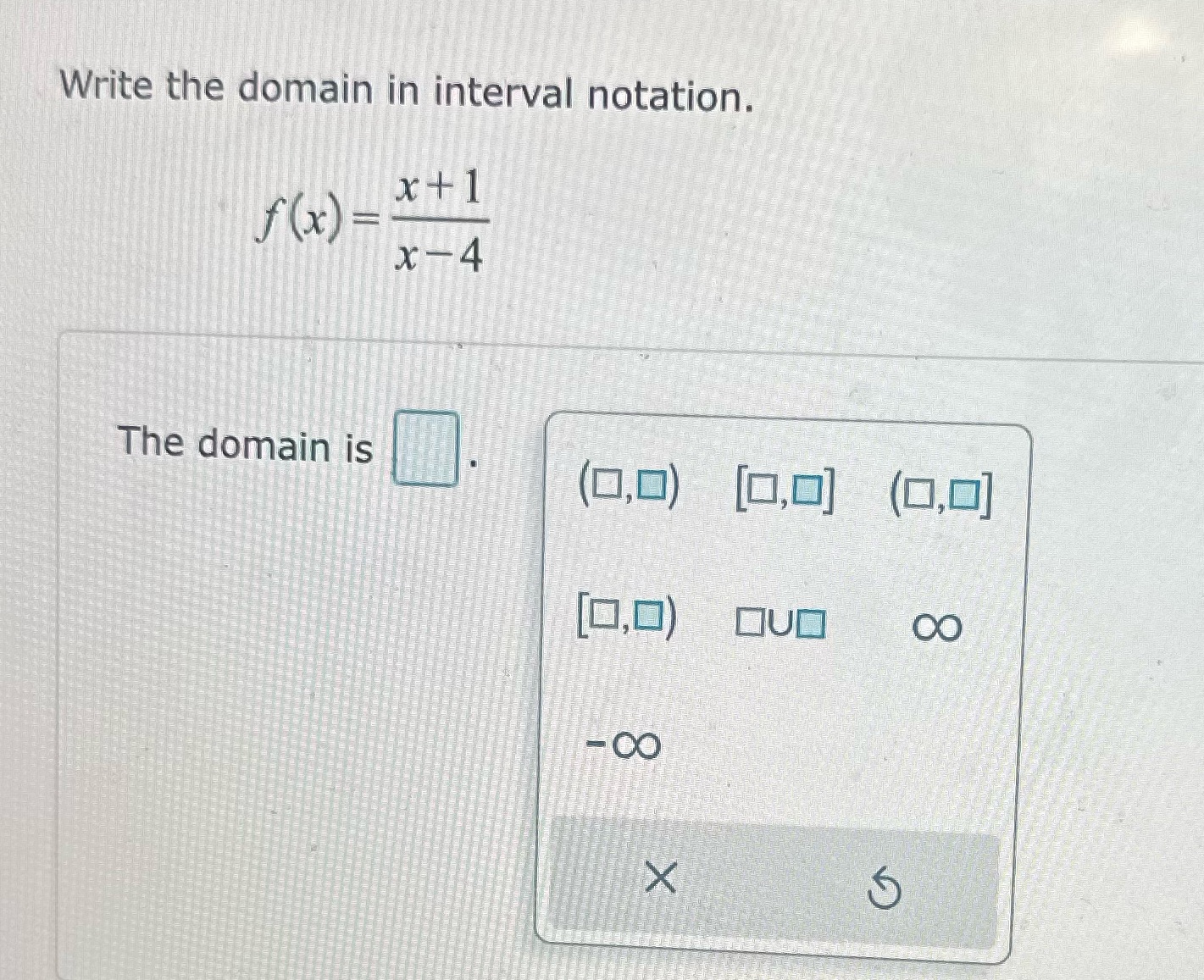  Write the domain in interval notation. x41 f ( x )