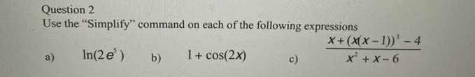  Question 2 Use the "Simplify" command on each of the following