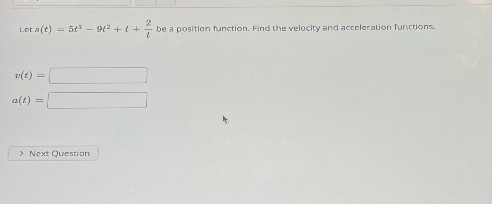 a position function. Find the velocity and acceleration functions. t v (