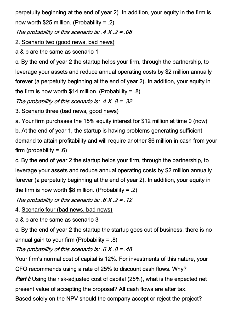 the upside potential of exploiting these technologies throughout their businesses if they