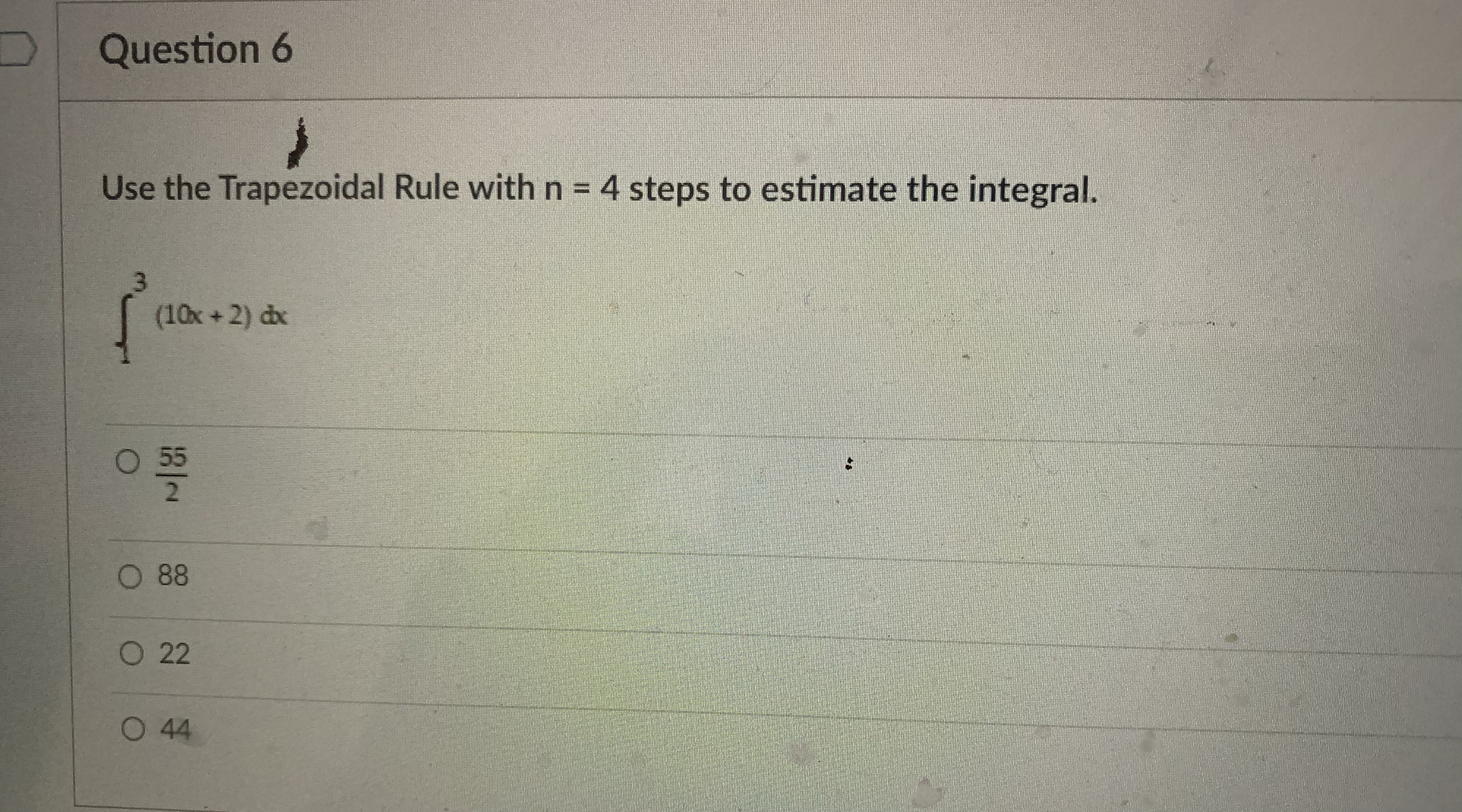 Calculus Question 6 Use the Trapezoidal Rule with n = 4