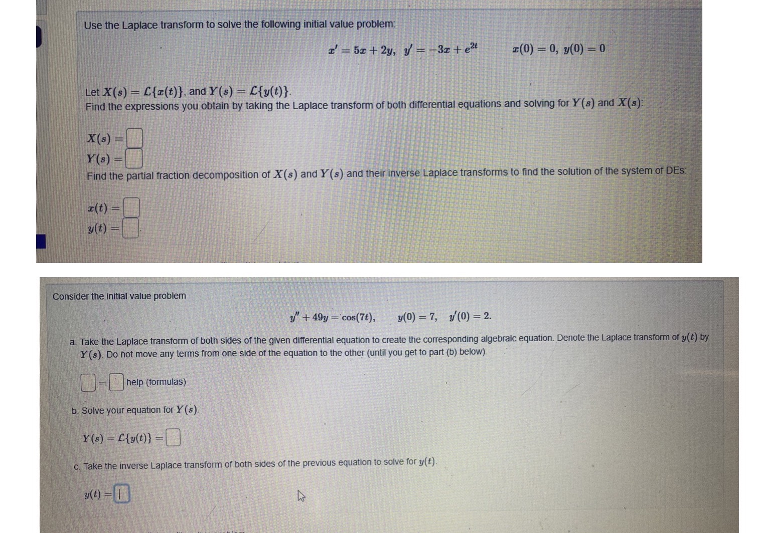 Please need an answer asap Use the Laplace transform to solve