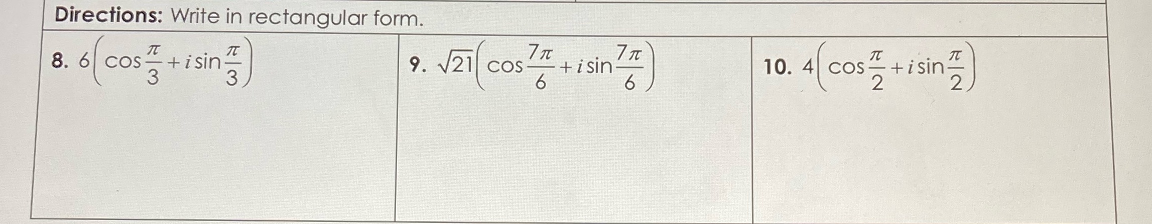 6 Cos- 9. V21 COS 10. 4 cos -+isin 1+ isin +