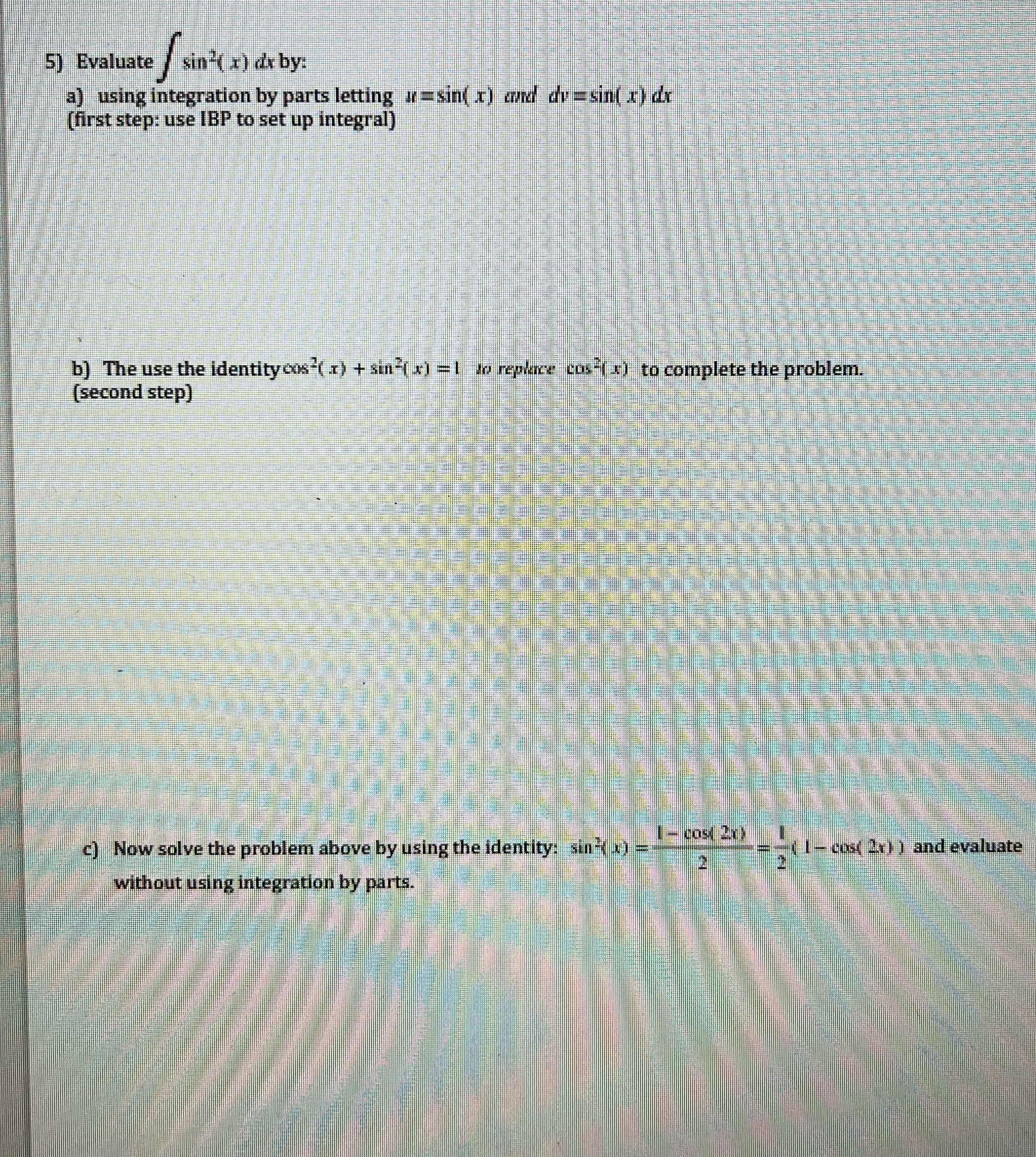 5) Evaluate / sink( x) dx by a) using integration by