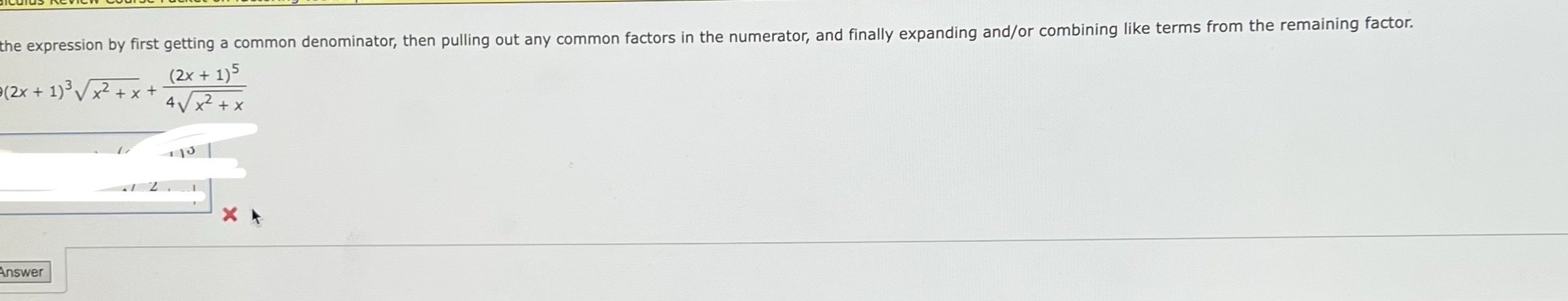 any common factors in the numerator, and finally expanding and/or combining like