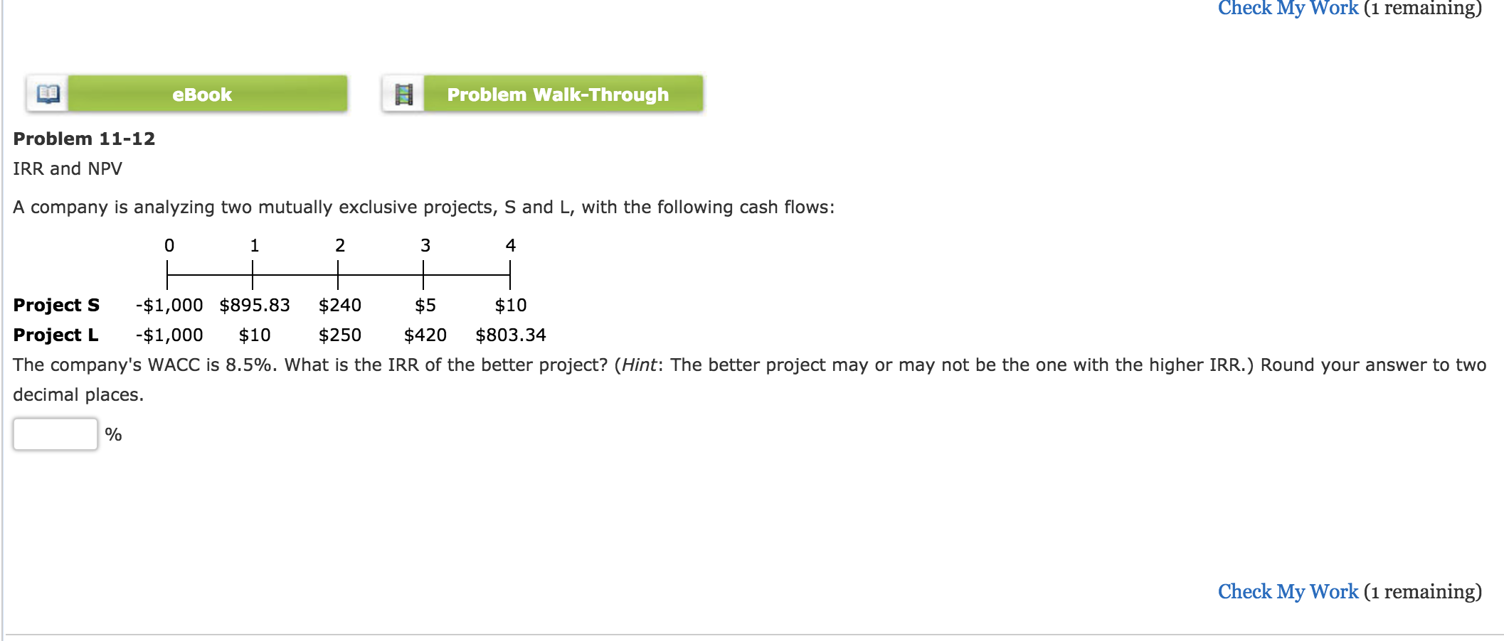 % Check My Work (1 remaining) Problem 11-12 IRR and NPV A