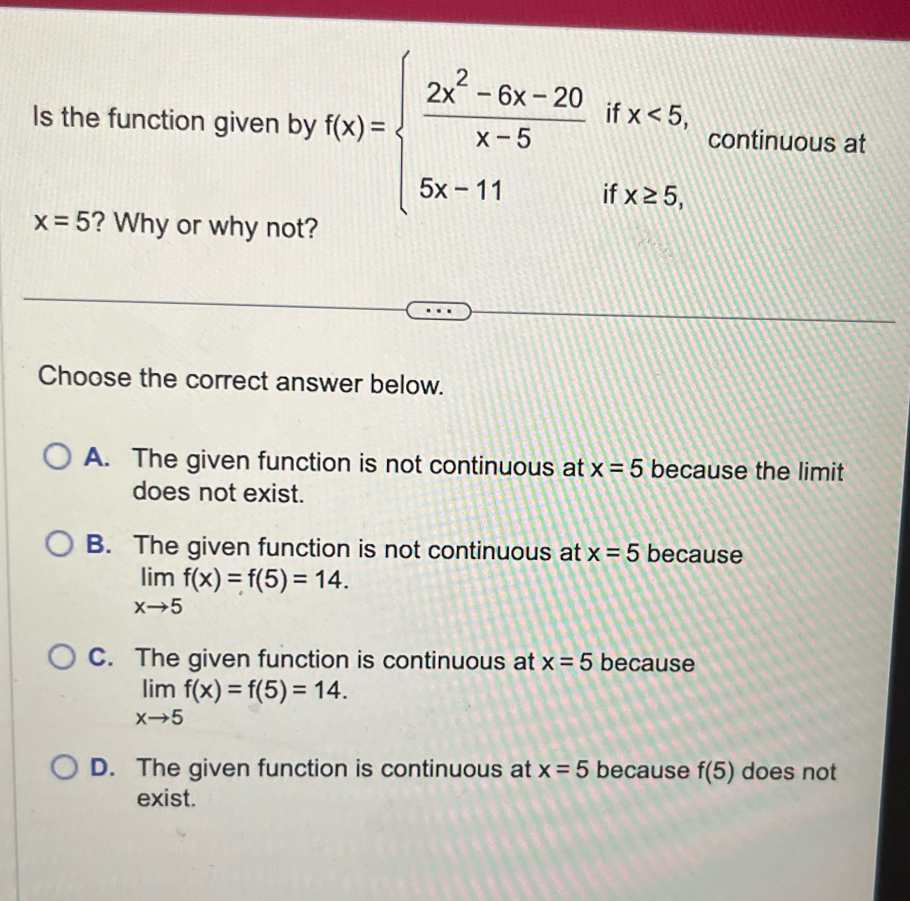 continuous at x = 5 because lim f(x) = f(5) = 14.
