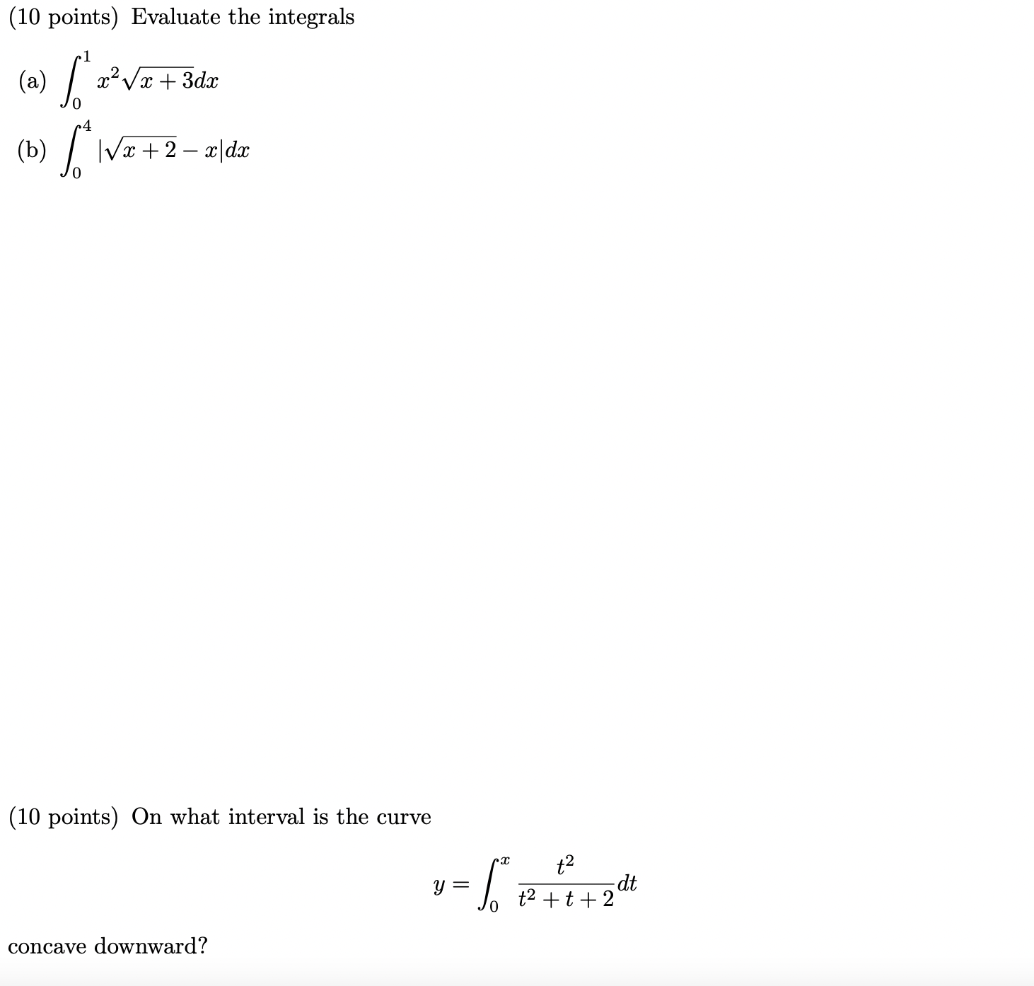 (10 points) Evaluate the integrals 1 (a) A xQV$+3d$ 4 (b)