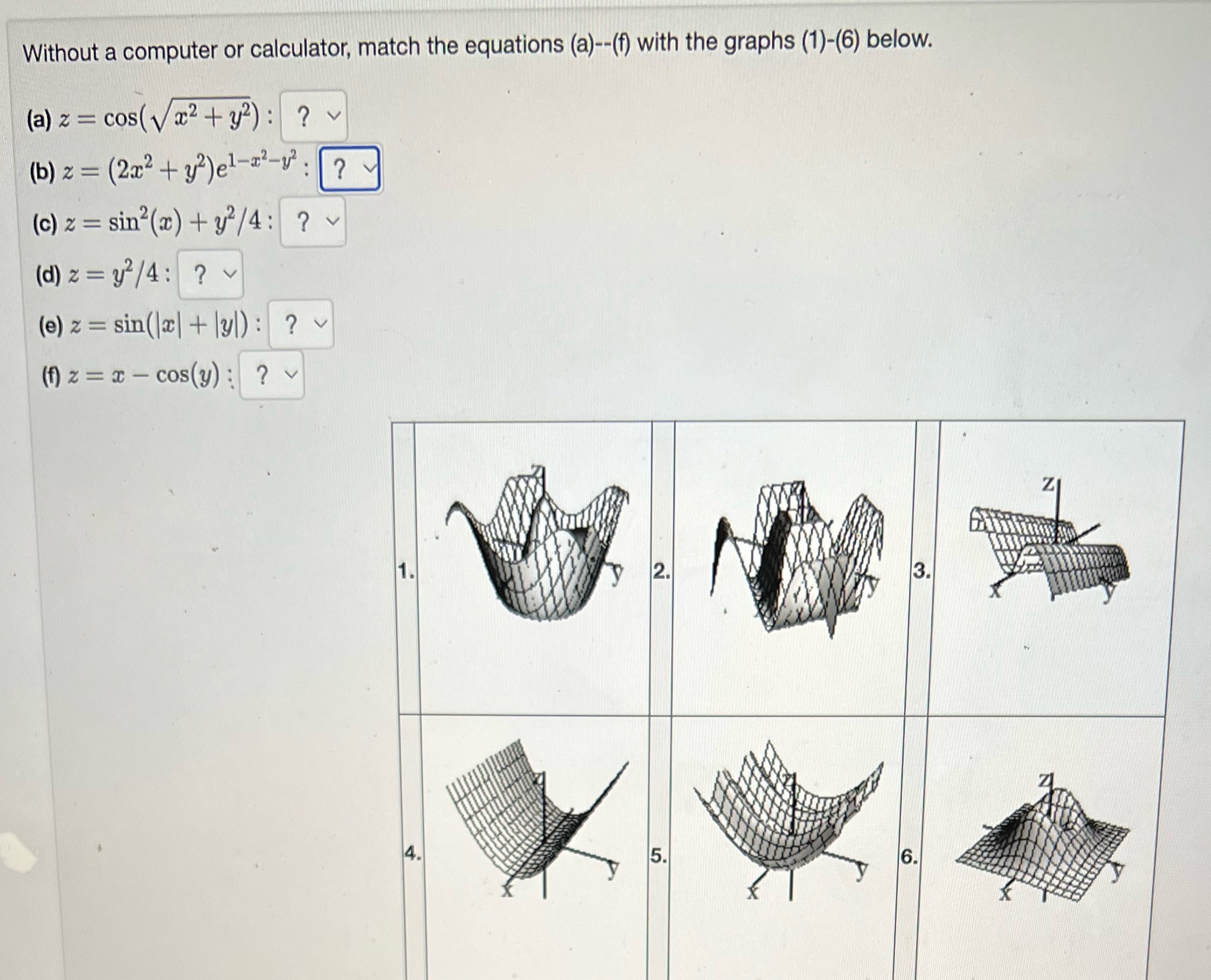 graphs (1)-(6) below. (a) z = cos(Vx2+ y2) : ? v (b)