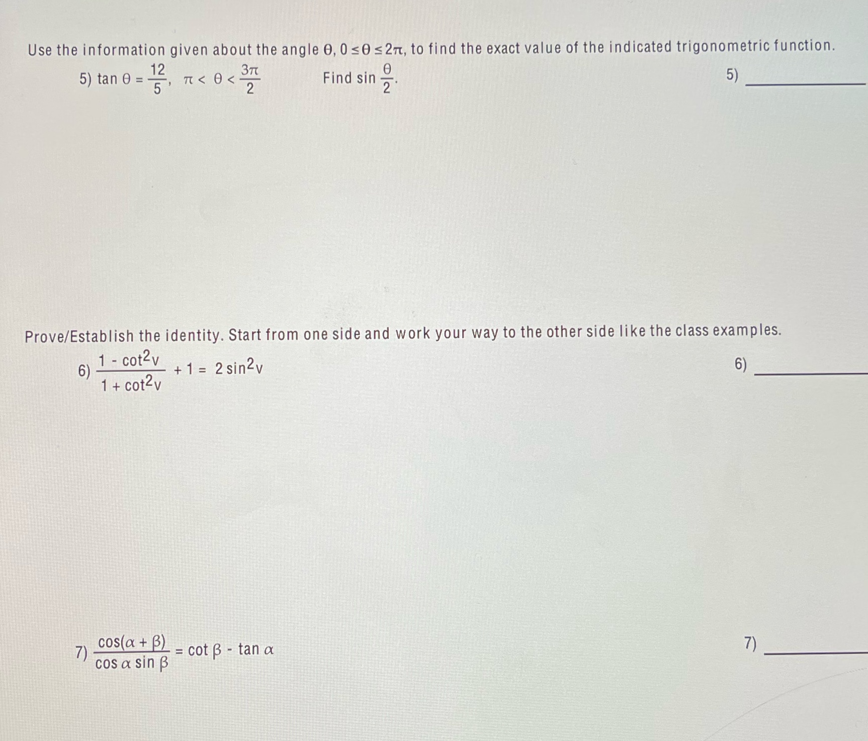 Questions 5-7 Use the information given about the angle 0, 0