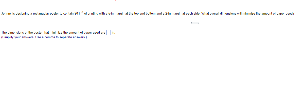 Johnny is designing a rectangular poster to contain 90 in" of