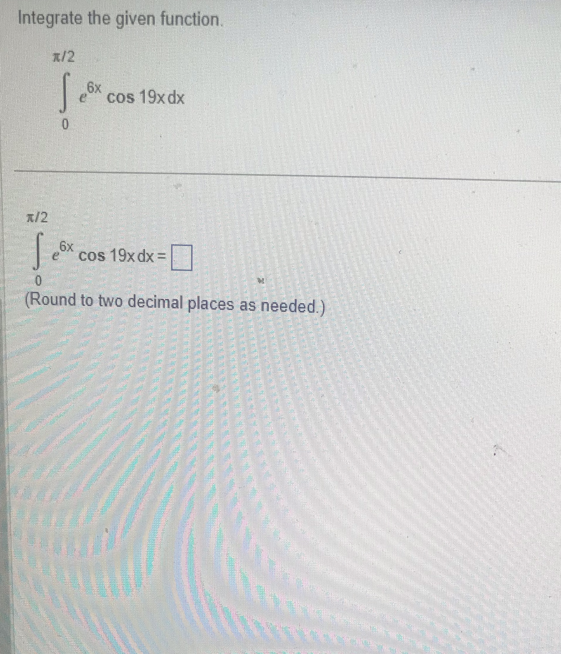  Integrate the given function */2 6x cos 19x dx x/2 6X