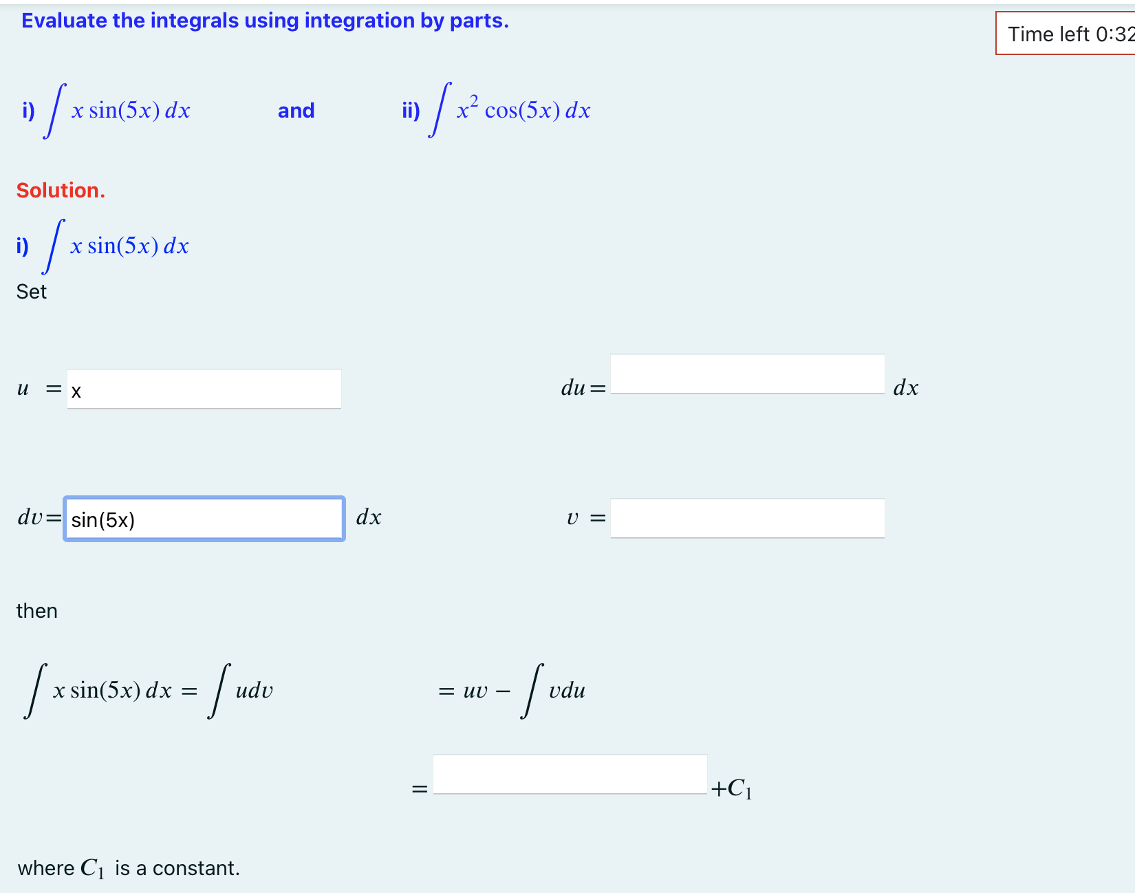 Evaluate the integrals using integration by parts. Time left 0:32 1