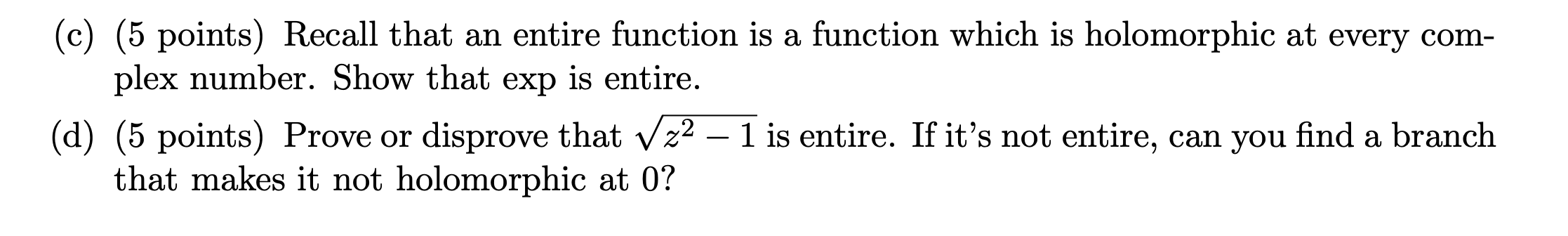 (c) (5 points) Recall that an entire function is a function