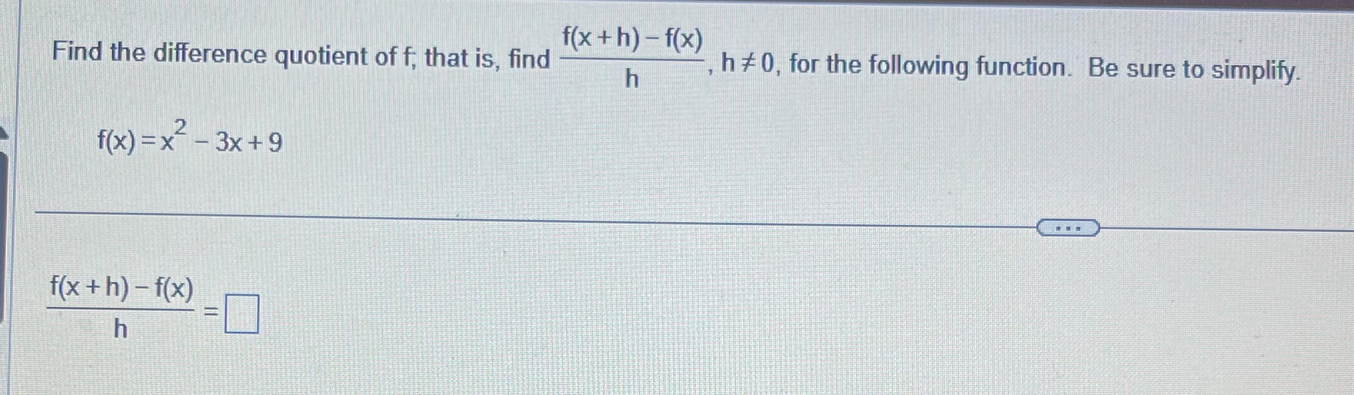  f ( x + h) - f(x) Find the difference quotient