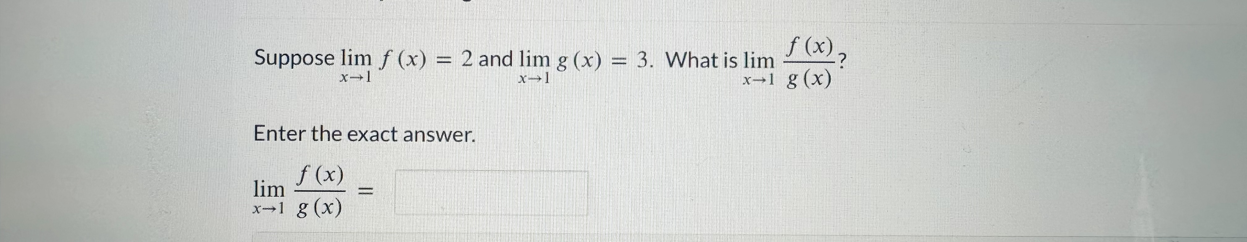 Suppose lim f L2knd 'lim g (x; Enter the exact answera lim