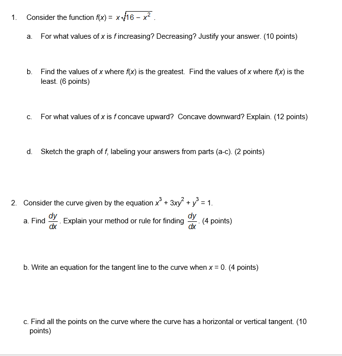 values of X is f increasing? Decreasing? Justify your answer. (10 points)