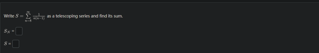 Write S = as a telescoping series and find its sum. n=8