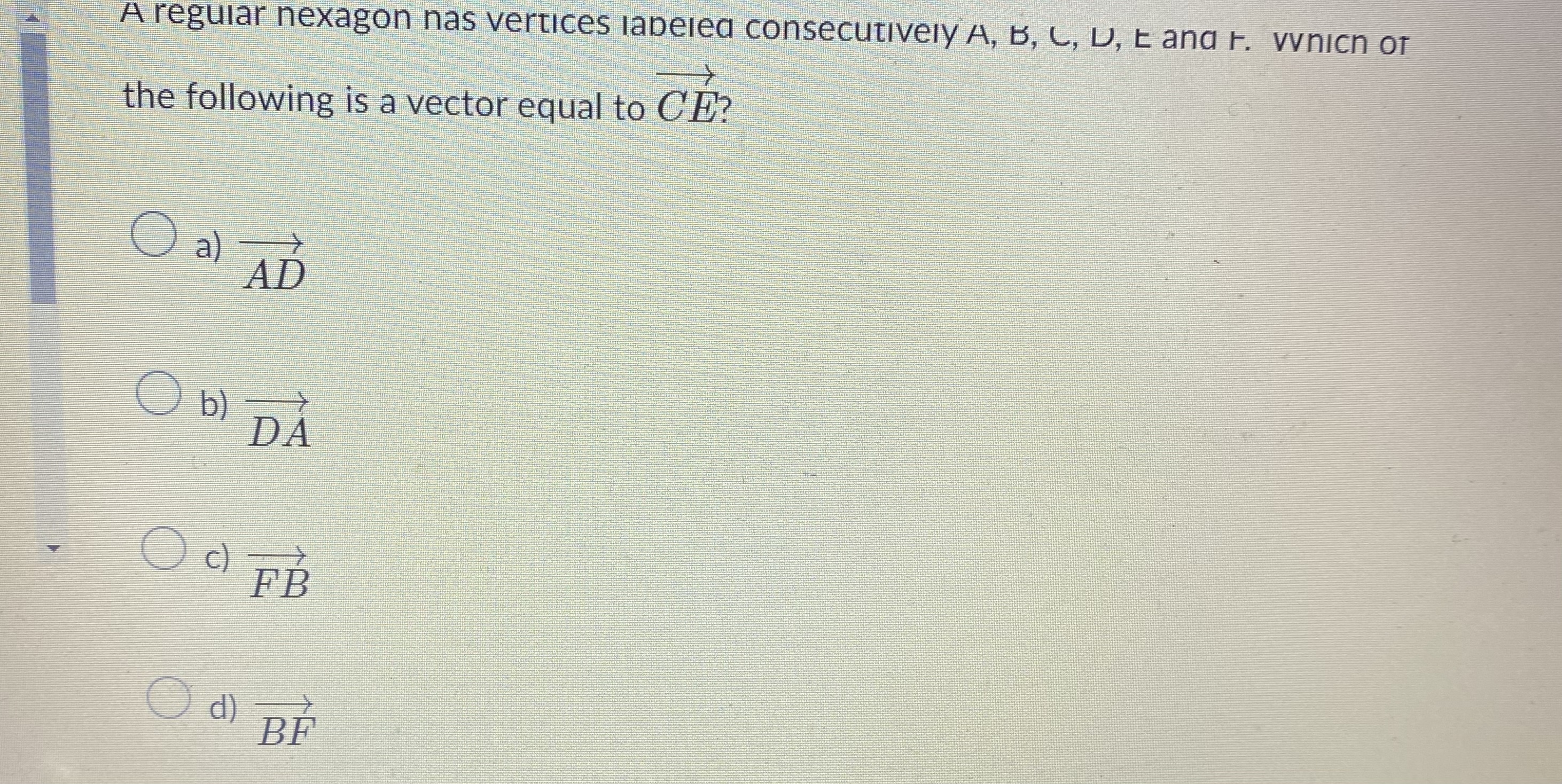  A regular nexagon nas vertices labeled consecutively A, B, C, D,