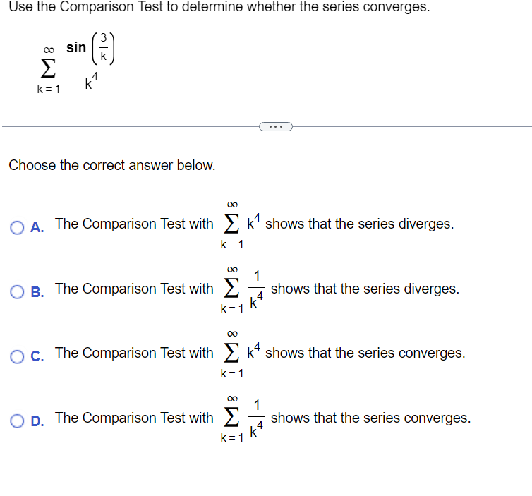 K=1 Use an appropriate test to determine whether the series converges. By
