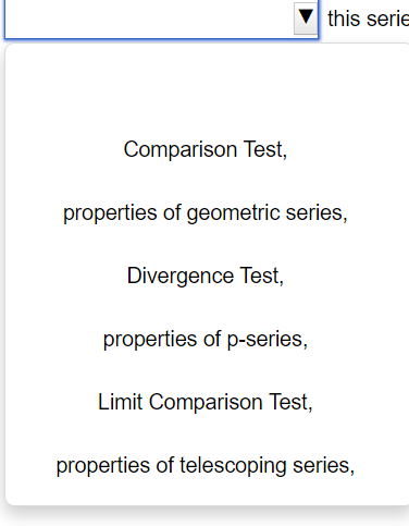 Divergence Test, Integral Test, properties of telescoping series, properties of geometric series,